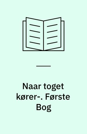 Naar toget kører-. Første Bog