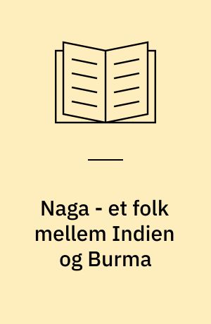Naga - et folk mellem Indien og Burma
