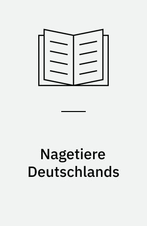 Nagetiere Deutschlands : mit Aufnahmen von...dem Verfasser