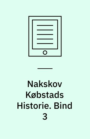 Nakskov Købstads Historie. Bind 3 : Tiden fra 1660 til 1800
