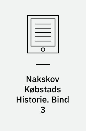Nakskov Købstads Historie. Bind 3 : Tiden fra 1660 til 1800