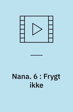 Nana. 6 : Frygt ikke