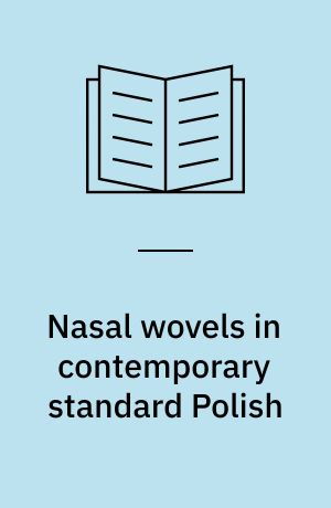 Nasal wovels in contemporary standard Polish : an acoustic-phonetic analysis