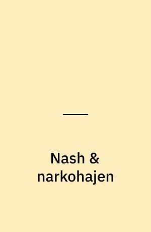 Nash & narkohajen