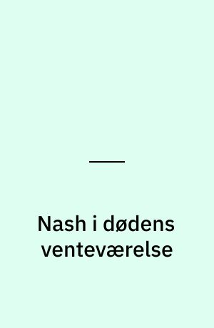 Nash i dødens venteværelse
