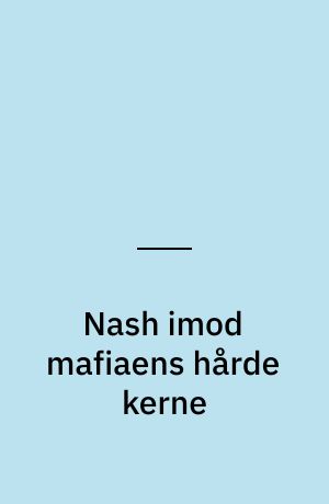 Nash imod mafiaens hårde kerne