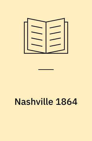 Nashville 1864 : from Tennessee to the Cumberland