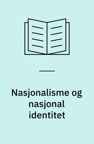 Nasjonalisme og nasjonal identitet