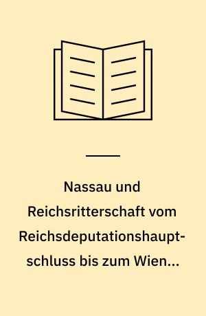 Nassau und Reichsritterschaft vom Reichsdeputationshauptschluss bis zum Wiener Kongress " (1803-1815) "