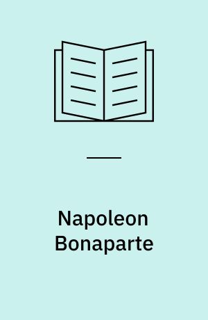 Napoleon Bonaparte : leadership, strategy, conflict