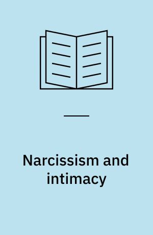 Narcissism and intimacy : love and marriage in an age of confusion