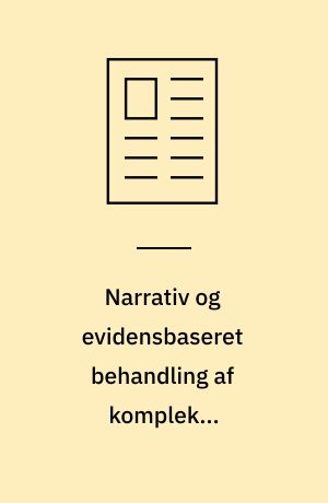 Narrativ og evidensbaseret behandling af komplekst traumatiserede mennesker