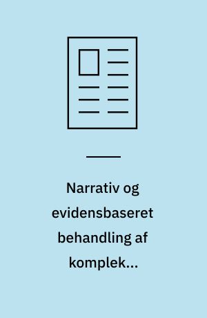 Narrativ og evidensbaseret behandling af komplekst traumatiserede mennesker