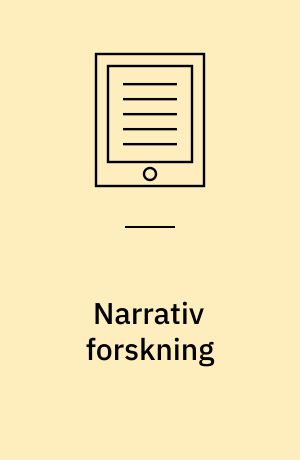 Narrativ forskning : tilgange og metoder
