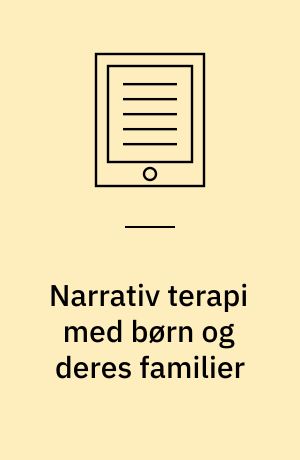 Narrativ terapi med børn og deres familier