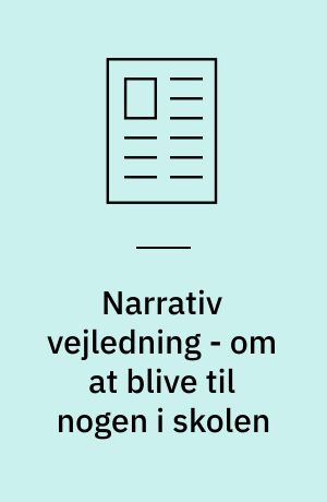 Narrativ vejledning - om at blive til nogen i skolen