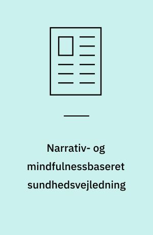 Narrativ- og mindfulnessbaseret sundhedsvejledning