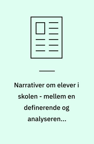 Narrativer om elever i skolen - mellem en definerende og analyserende skolekultur