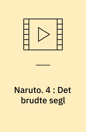 Naruto. 4 : Det brudte segl