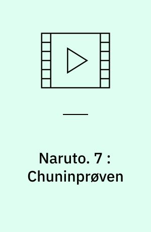 Naruto. 7 : Chuninprøven