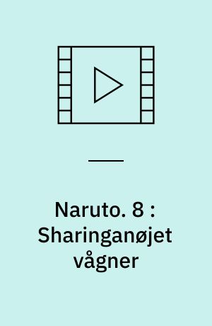 Naruto. 8 : Sharinganøjet vågner
