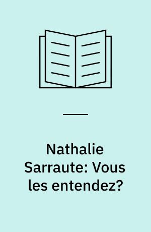 Nathalie Sarraute: Vous les entendez?