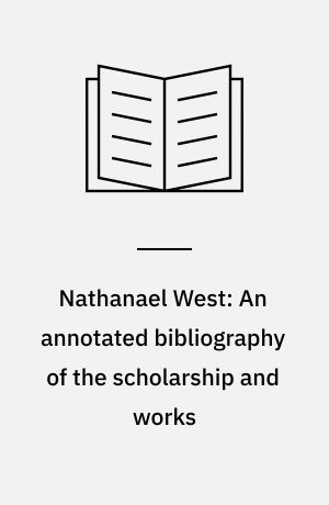 Nathanael West: An annotated bibliography of the scholarship and works