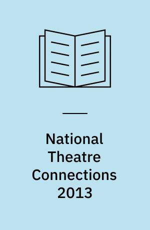 National Theatre Connections 2013 : plays for young people