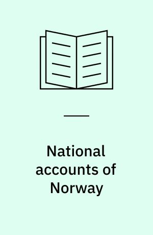 National accounts of Norway : system and methods of estimation