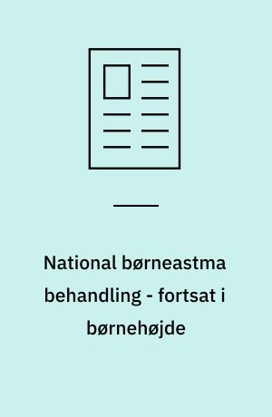 National børneastma behandling - fortsat i børnehøjde