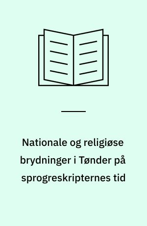 Nationale og religiøse brydninger i Tønder på sprogreskripternes tid