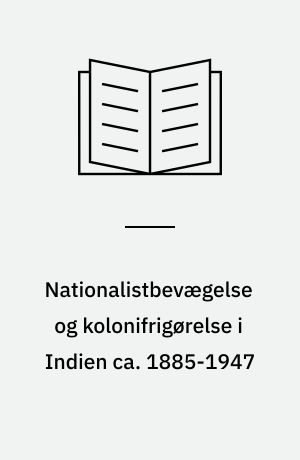 Nationalistbevægelse og kolonifrigørelse i Indien ca. 1885-1947