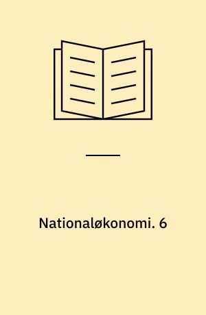 Nationaløkonomi. 6 : Indkomst, inflation og konjunkturbevægelser. - 1986. - 114 s.