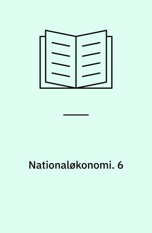 Nationaløkonomi. 6 : Indkomst, inflation og konjunkturbevægelser. - 1986. - 114 s.