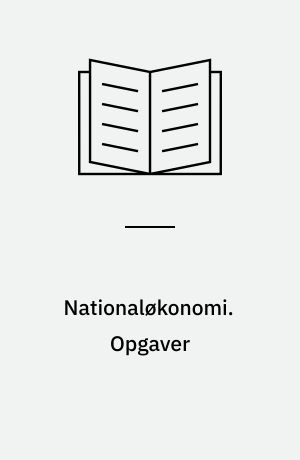 Nationaløkonomi : med samfunds- og erhvervsbeskrivelse. Opgaver