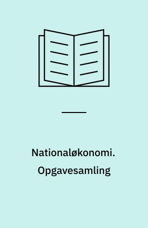 Nationaløkonomi : teori, mål og midler. Opgavesamling