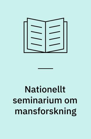 Nationellt seminarium om mansforskning : 11-12 mars 2003