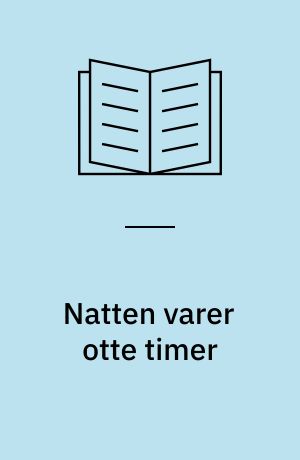 Natten varer otte timer