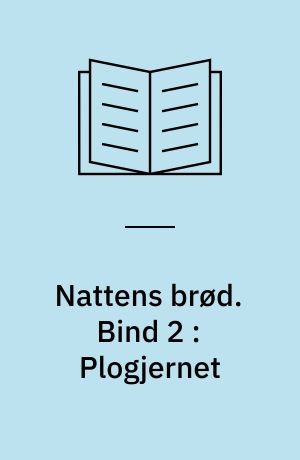 Nattens brød. Bind 2 : Plogjernet