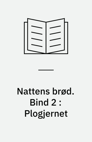 Nattens brød. Bind 2 : Plogjernet