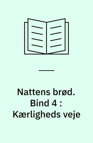 Nattens brød. Bind 4 : Kærligheds veje