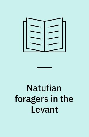 Natufian foragers in the Levant : terminal Pleistocene social changes in Western Asia