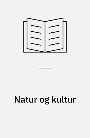 Natur og kultur : udvalgte artikler