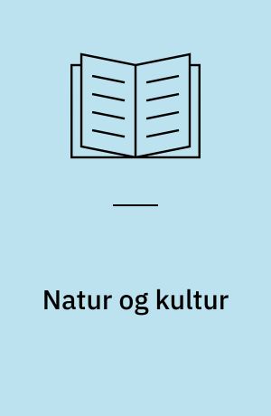 Natur og kultur : udvalgte artikler