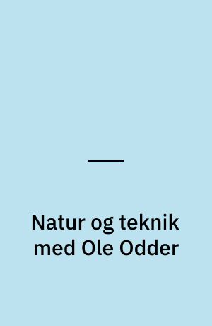 Natur og teknik med Ole Odder