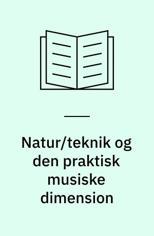 Natur/teknik og den praktisk musiske dimension : en didaktisk udfordring