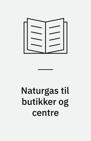 Naturgas til butikker og centre