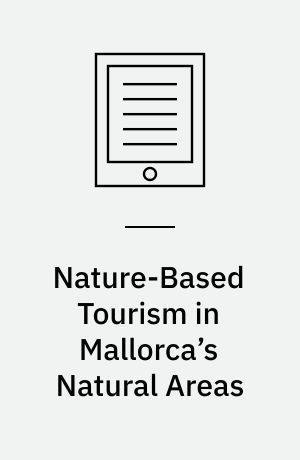 Nature-Based Tourism in Mallorca’s Natural Areas : The Benefits of Tourism for Natural Areas