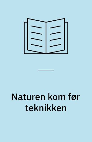 Naturen kom før teknikken