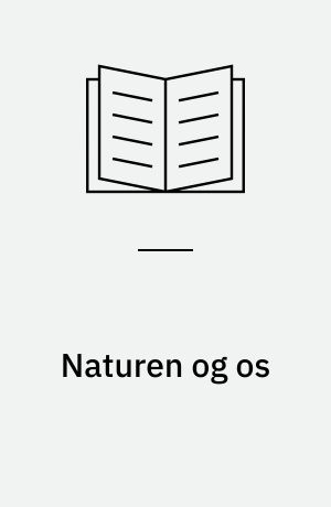 Naturen og os : naturfredning i Danmark og Europa